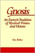 Gnosis: An Esoteric Tradition of Mystical Visions and Unions