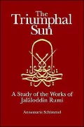 Triumphal Sun: A Study of the Works of Jalaloddin Rumi