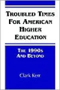 Troubled Times for American Higher Education: The 1990s and Beyond