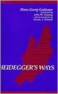 Heidegger's Ways (SUNY Series in Contemporary Continental Philosophy)