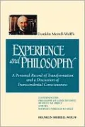 Franklin Merrell-Wolff's Experience and Philosophy: A Personal Record of Transformation and a Discussion of Transcendental Consciousness : Containin