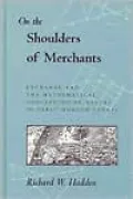 On the Shoulders of Merchants: Exchange and the Mathematical Conception of Nature in Early Modern Europe