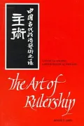 The Art of Rulership: A Study of Ancient Chinese Political Thought