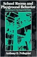 School Recess and Playground Behavior: Educational and Developmental Roles