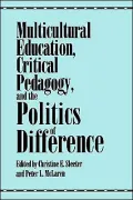 Multicultural Education, Critical Pedagogy, and the Politics of Difference