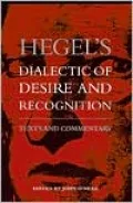 Hegel's Dialectic of Desire and Recognition: Texts and Commentary