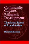 Community, Culture, and Economic Development: The Social Roots of Local Action