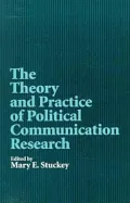 The Theory and Practice of Political Communication Research