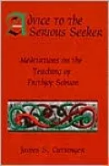 Advice to the Serious Seeker: Meditations on the Teaching of Frithjof Schuon