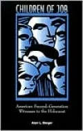 Children of Job: American Second Generation Witnesses to the Holocaust
