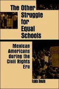 The Other Struggle for Equal Schools: Mexican Americans During the Civil Rights Era