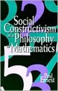 Social Constructivism as a Philosophy of Mathematics (Science, Technology, and Society/Reform in Mathematics Education)