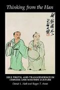 Thinking from the Han: Self, Truth, and Transcendence in Chinese and Western Culture