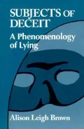 Subjects of Deceit : A Phenomenology of Lying