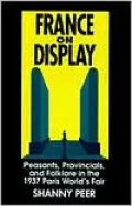 France on Display: Peasants, Provincials, and Folklore in the 1937 Paris World's Fair
