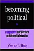 Becoming Political: Comparative Perspectives on Citizenship Education