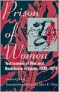 Prison of Women: Testimonies of War and Resistance in Spain, 1939-1975