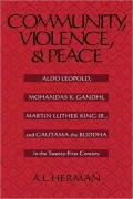 Community, Violence, and Peace: Aldo Leopold, Mohandas K. Gandhi, Martin Luther King, Jr., and Gautama the Buddha in the Twenty-First Century