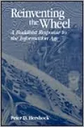 Reinventing the Wheel: A Buddhist Response to the Information Age