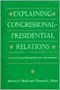 Explaining Congressional-Presidential Relations: A Multiple Perspective Approach