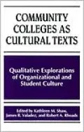 Community Colleges as Cultural Texts: Qualitative Explorations of Organizational and Student Culture