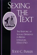Sexing the Text: The Rhetoric of Sexual Difference in British Literature, 1700-1750