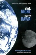Dark Night, Early Dawn: Steps to a Deep Ecology of Mind