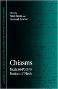 Chiasms: Merleau-Ponty's Notion of Flesh