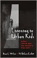 Listening to Urban Kids: School Reform and the Teachers They Want