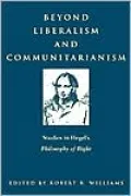 Beyond Liberalism and Communitarianism: Studies in Hegel's Philosophy of Right
