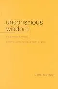 Unconscious Wisdom A Superego Function in Dreams, Conscience, and Inspiration