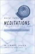 Moral Tales and Meditations: Technological Parables and Refractions