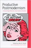 Productive Postmodernism: Consuming Histories and Cultural Studies