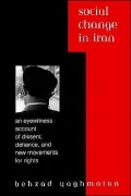Social Change in Iran: An Eyewitness Account of Dissent, Defiance, and New Movements for Rights