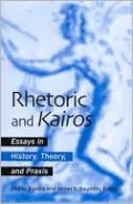 Rhetoric and Kairos: Essays in History, Theory, and Praxis