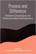 Process and Difference: Between Cosmological and Poststructuralist Postmodernisms