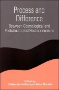 Process and Difference: Between Cosmological and Poststructuralist Postmodernisms