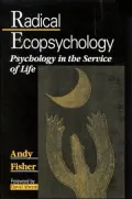 Radical Ecopsychology: Psychology in the Service of Life