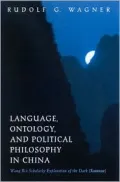 Language, Ontology, and Political Philosophy in China: Wang Bi's Scholarly Exploration of the Dark (Xuanxue)