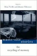 Waste-Site Stories: The Recycling of Memory