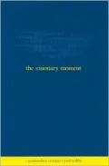 The Visionary Moment: A Postmodern Critique