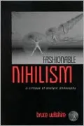 Fashionable Nihilism: A Critique of Analytic Philosophy