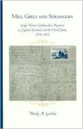 Mill Girls and Strangers: Single Women's Independent Migration in England, Scotland, and the United States, 1850-1881