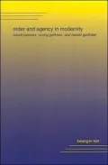 Order and Agency in Modernity: Talcott Parsons, Erving Goffman, and Harold Garfinkel