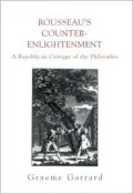 Rousseau's Counter-Enlightenment: A Republican Critique of the Philosophes