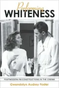 Performing Whiteness: Postmodern Re/Constructions in the Cinema