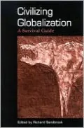 Civilizing Globalization: A Survival Guide