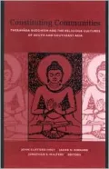 Constituting Communities (SUNY Series in Buddhist Studies): Theravada Buddhism and the Religious Cultures of South and Southeast Asia