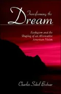 Transforming the Dream: Ecologism and the Shaping of an Alternative American Vision