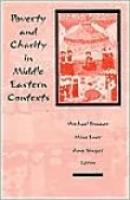 Poverty and Charity in Middle Eastern Contexts (Suny Series in the Social and Economic History of the Middle East)